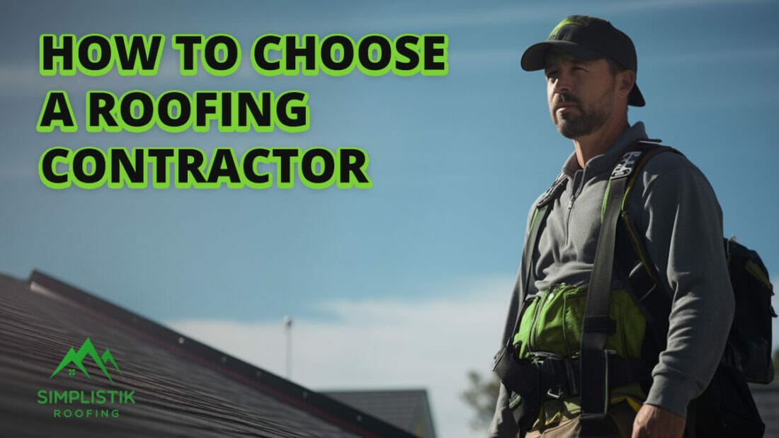 Simplistik Roofing - How to Choose a Roofing Contractor